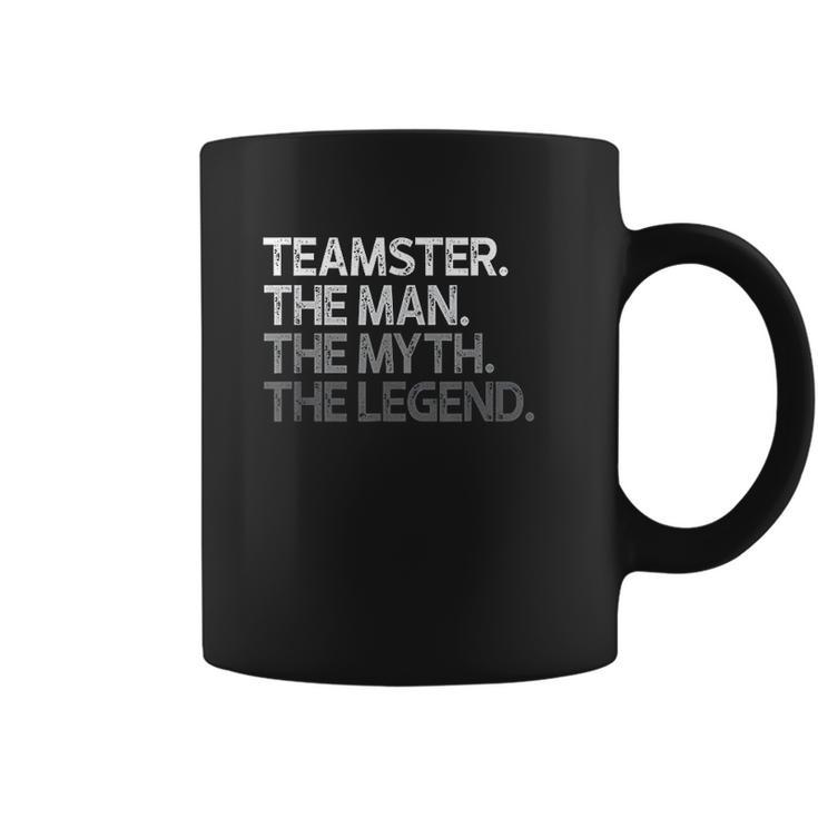 Teamster Gift The Man Myth Legend Coffee Mug