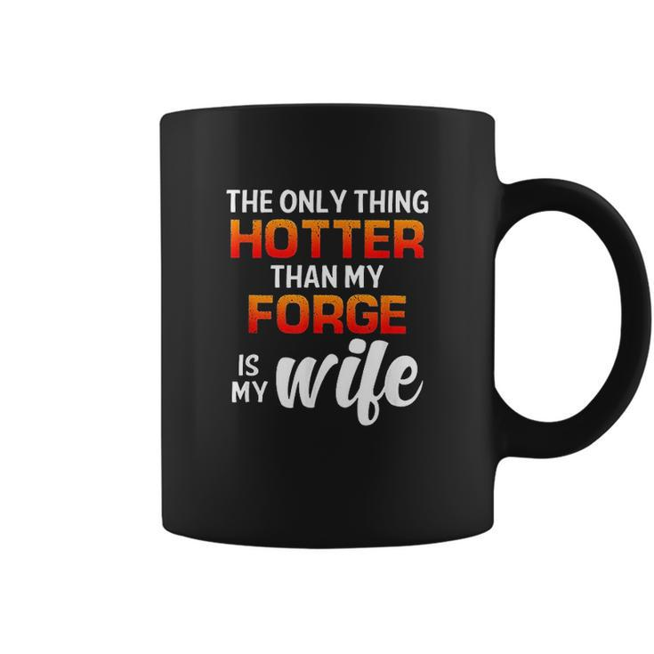 The Only Thing Hotter Than My Forge Is My Wife Coffee Mug