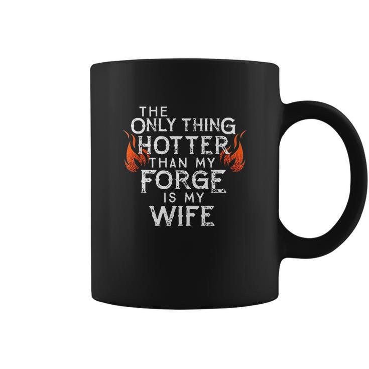 The Only Thing Hotter Than My Forge Is My Wife Coffee Mug