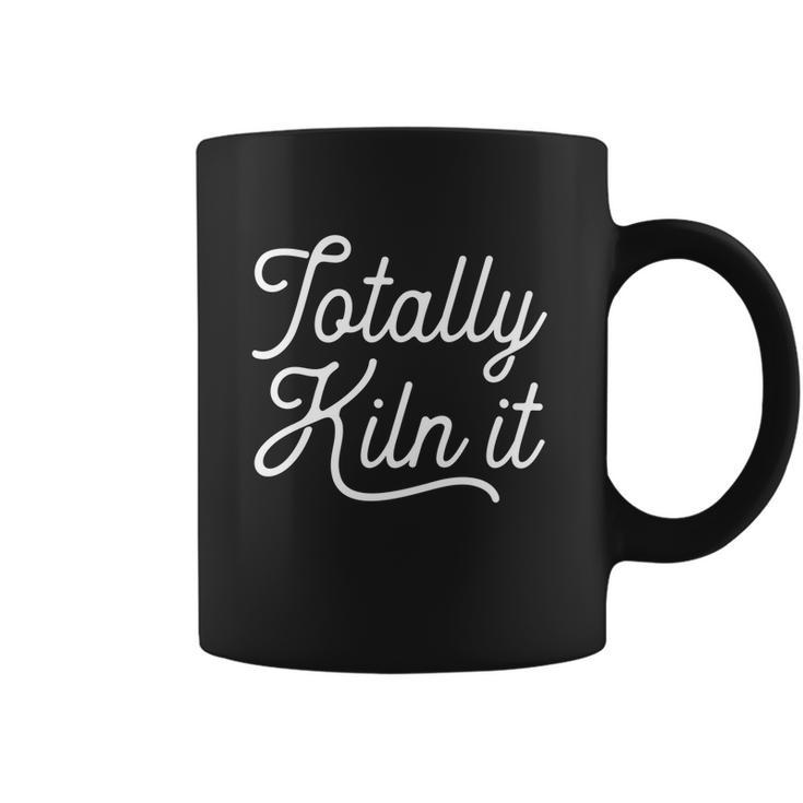 Totally Kiln It Pottery Potter Ceramic Artist Gift Cool Gift Graphic Design Printed Casual Daily Basic Coffee Mug