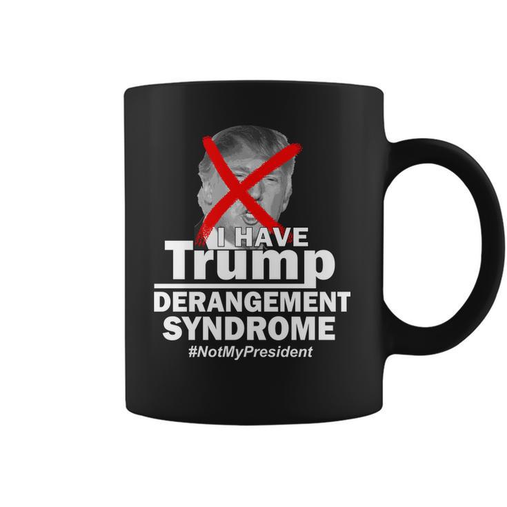 I Have Trump Derangement Syndrome Notmypresident Coffee Mug