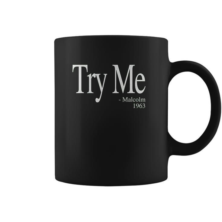 Try Me Malcolm 1963 Civil Rights Quote Coffee Mug