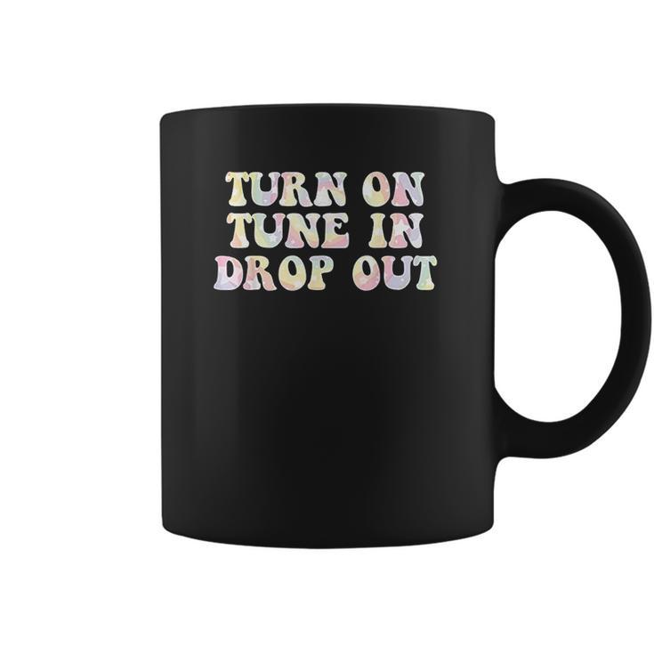 Turn On Tune In Drop Out Funny Lsd Quotes Psychedelic Coffee Mug