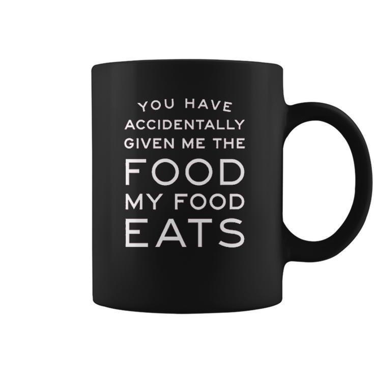 Ugp Campus Apparel You Have Accidentally Given Me Food My Food Eats Funny Ron Quote Coffee Mug