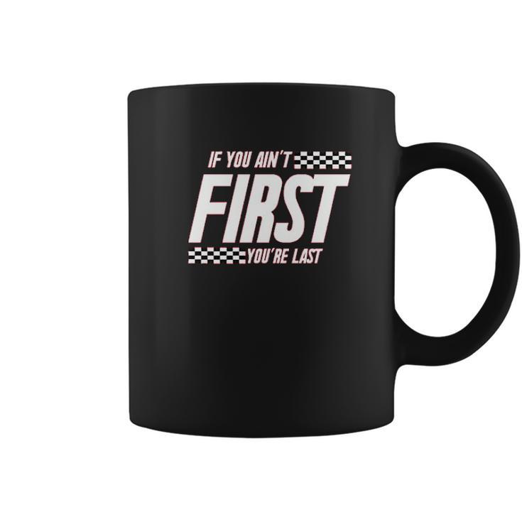 Ugp Campus Apparel If You Aint First Youre Last Race Car Racing Movie Quote Coffee Mug