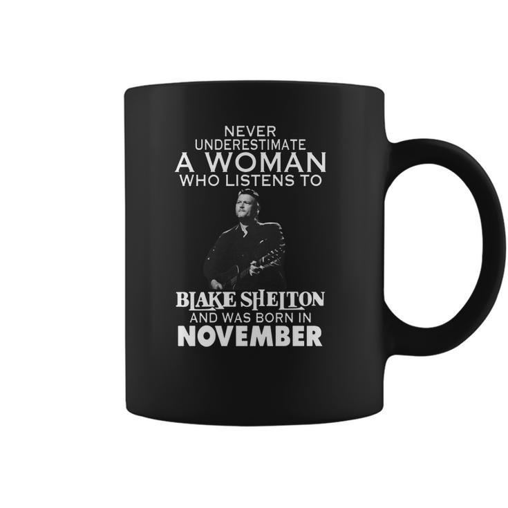 Never Underestimate A Woman Who Listens To Blake Shelton And Was Born In November Shirt Hoodie Sweater Longsleeve T-Shirt Coffee Mug