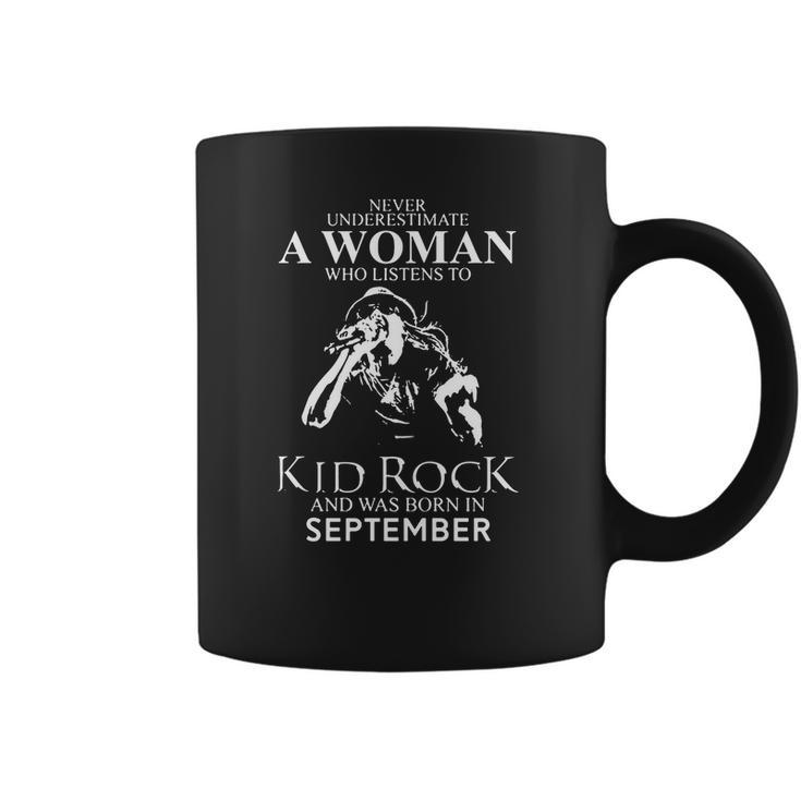 Never Underestimate A Woman Who Listens To Kid Rock And Born In September Coffee Mug