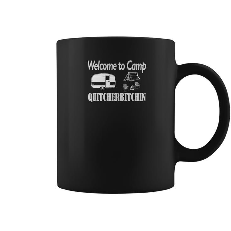 Welcome To Camp Quitcherbitchin Camping Funny Coffee Mug