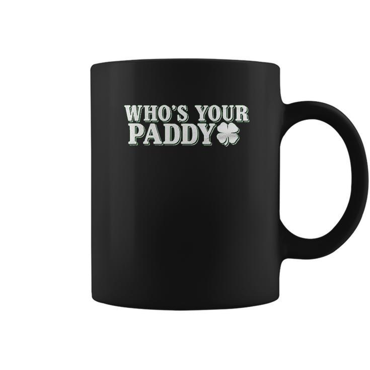 Whos Your Paddy St Patricks Day Funny Coffee Mug