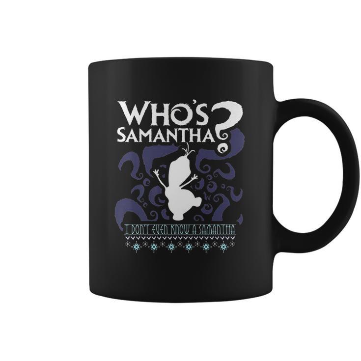 Whos Samantha Funny Frozen Snowman Questions Coffee Mug