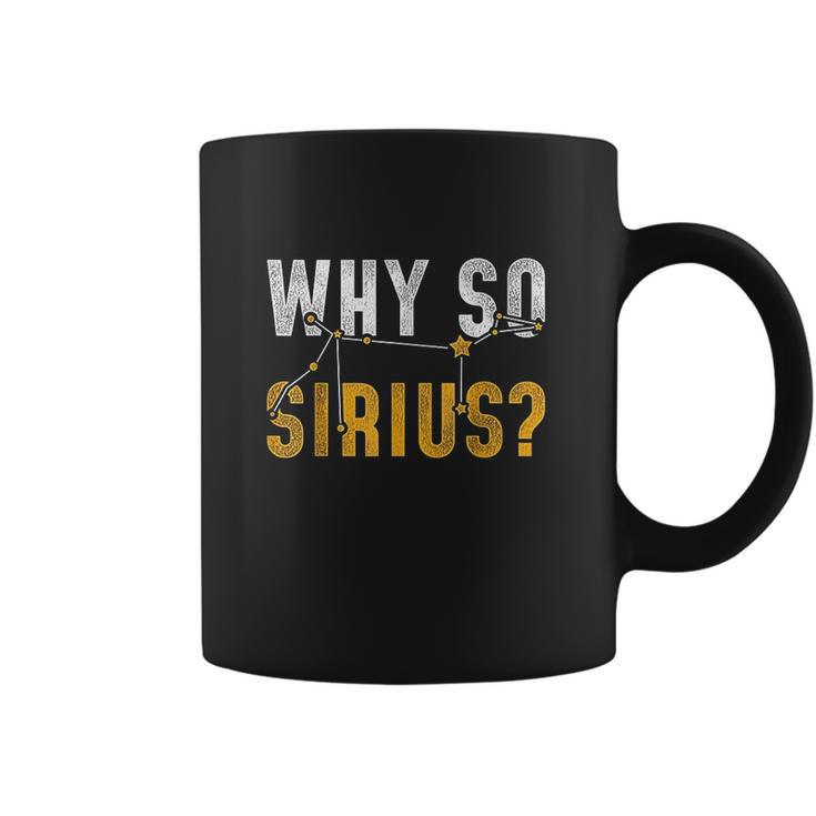 Why So Sirius Astronomy Coffee Mug