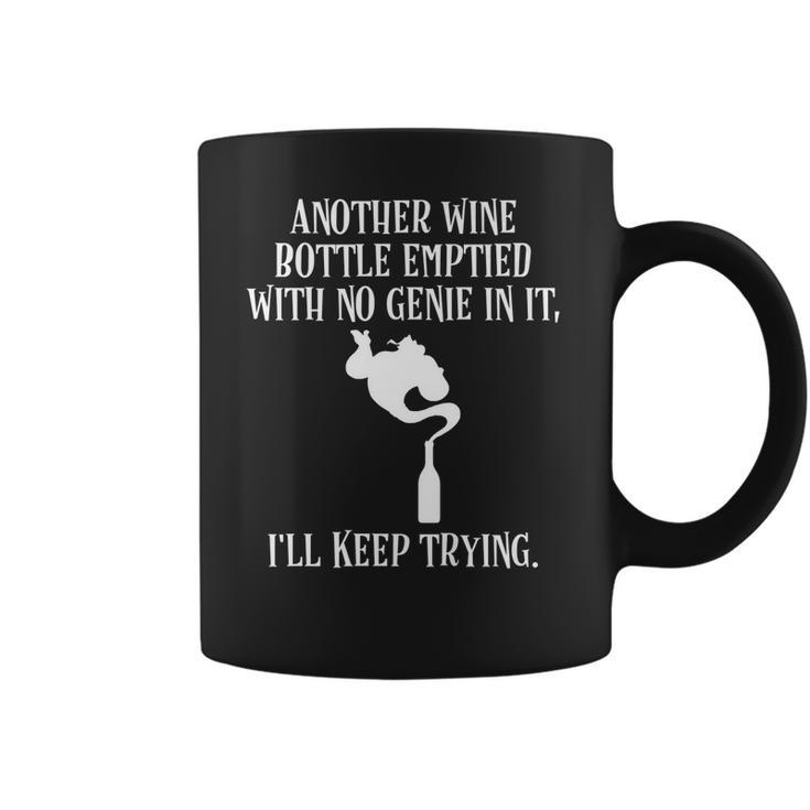 Another Wine Bottle With No Genie Ill Keep Trying Tee Coffee Mug