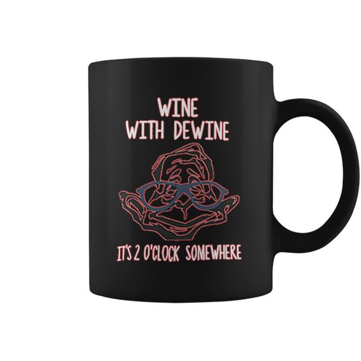 Wine With Dewine It Is 2 O Clock Somewhere Coffee Mug