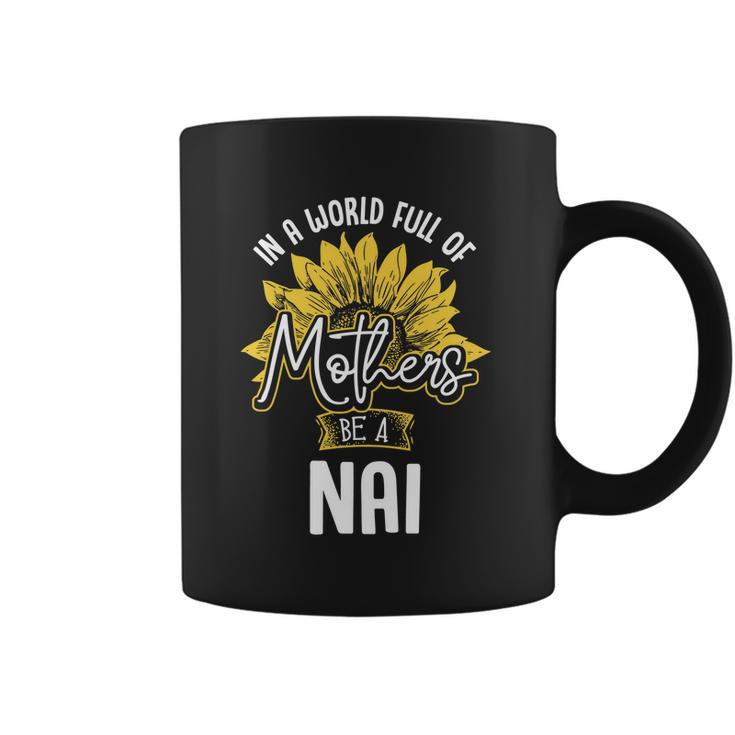 In A World Full Of Mothers Be A Nai Gift Gift Coffee Mug