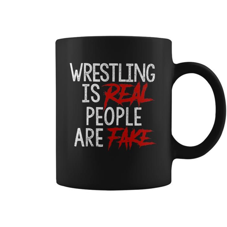 Wrestling Is Real People Are Fake Coffee Mug