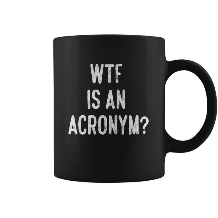 Wtf Is An Acronym Funny Coffee Mug