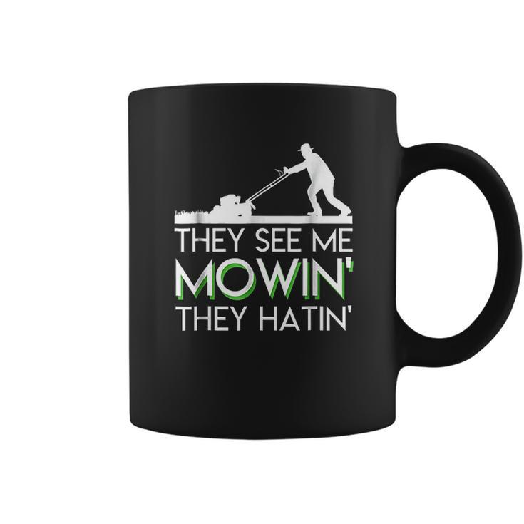 They See Me Mowin They Hatin Lawn Mower Funny Gifts Coffee Mug