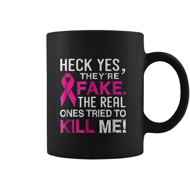 Yes They Are Fake The Real Ones Tried To Kill Me Coffee Mug