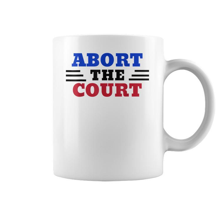 Abort The Supreme Court Coffee Mug