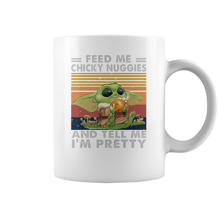 Baby Yoda Feed Me Chicky Nuggies And Tell Me Im Pretty Coffee Mug