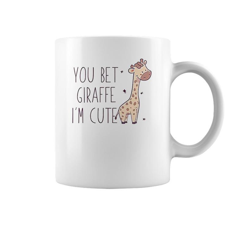 You Bet Giraffe Im Cute Sassy Coffee Mug