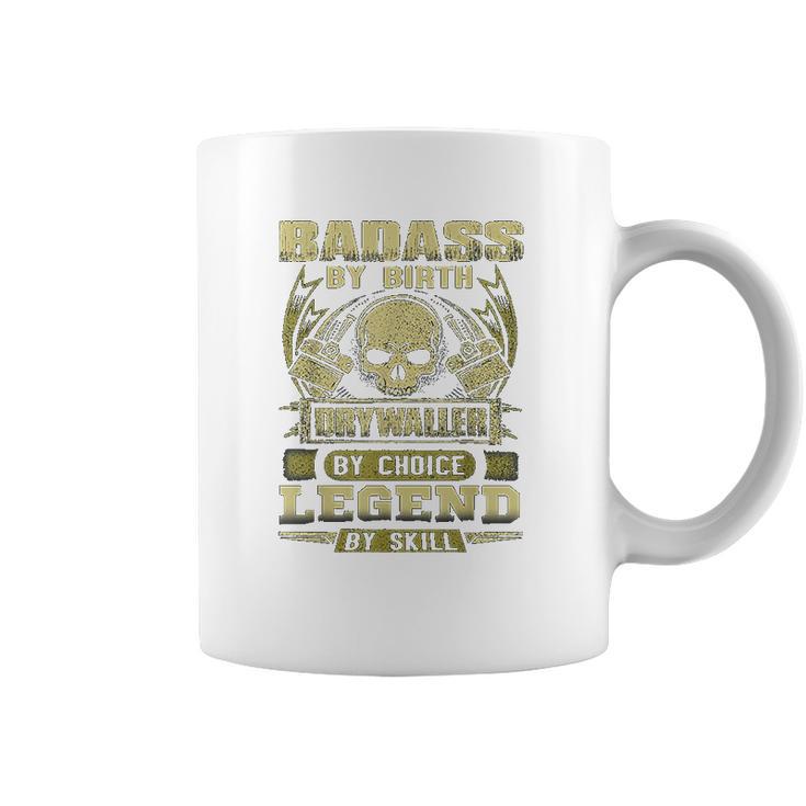 By Birth Drywaller By Choice Legend By Skill Coffee Mug