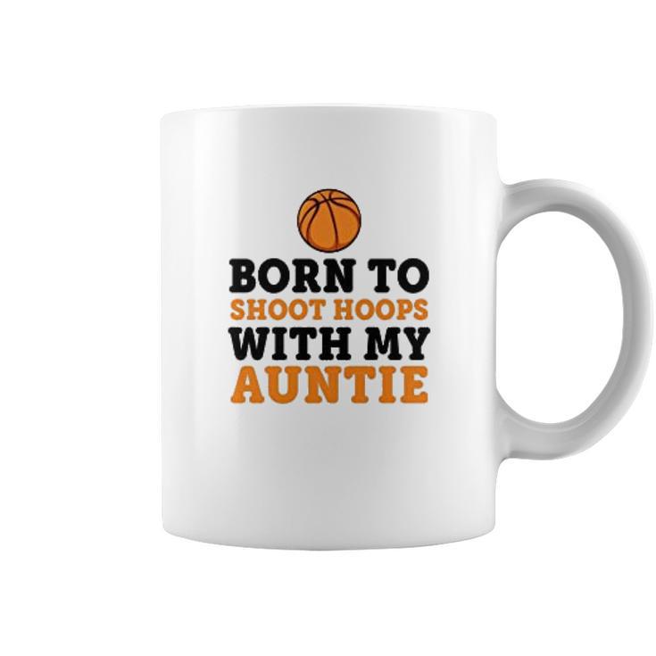 Born To Shoot Hoops With My Auntie Coffee Mug