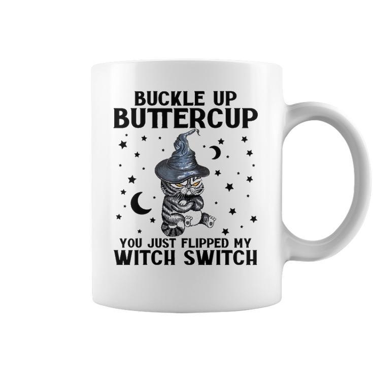 Cat Buckle Up Buttercup You Just Flipped My Witch Switch 2 Coffee Mug