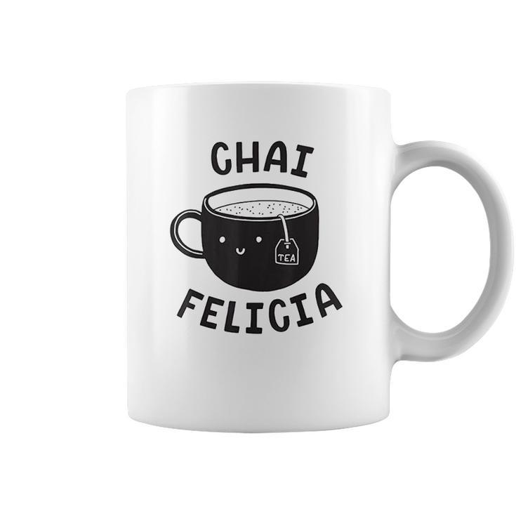 Chai Felicia Funny Coffee Coffee Mug