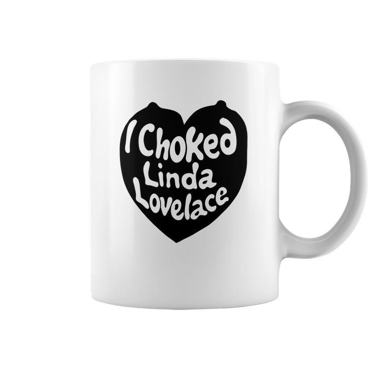 I Choked Linda Lovelace Gift Coffee Mug