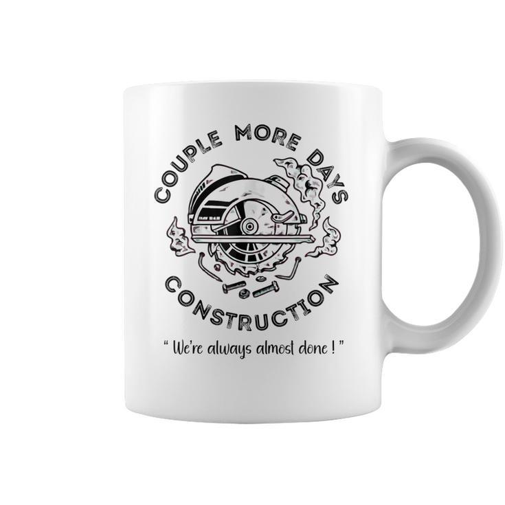 Couple More Days Construction We’Re Always Almost Done  V8 Coffee Mug