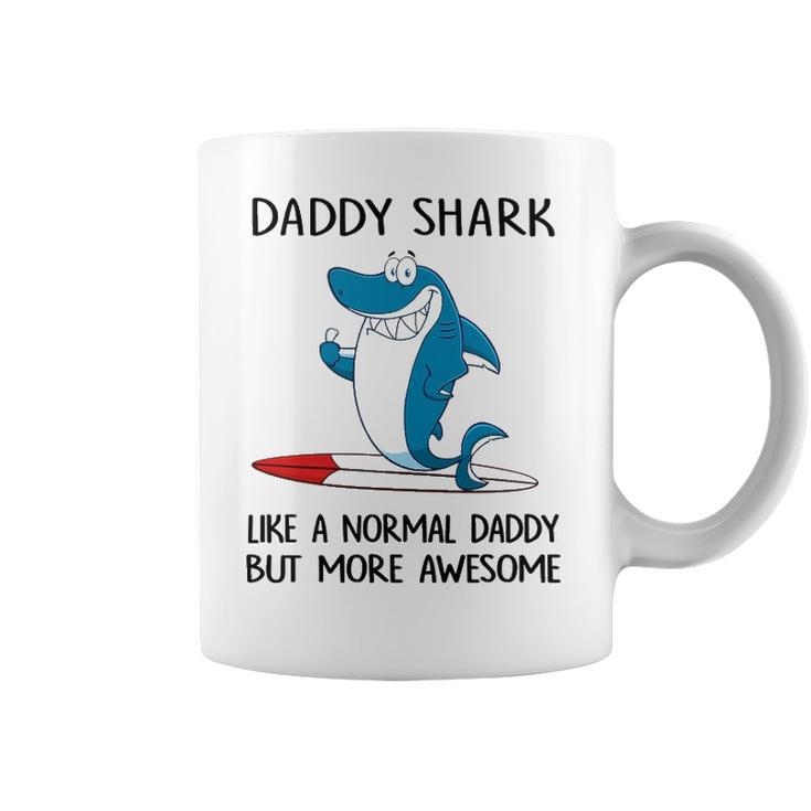 Daddy Gift   Daddy Shark Like A Normal Dad But More Awesome Coffee Mug