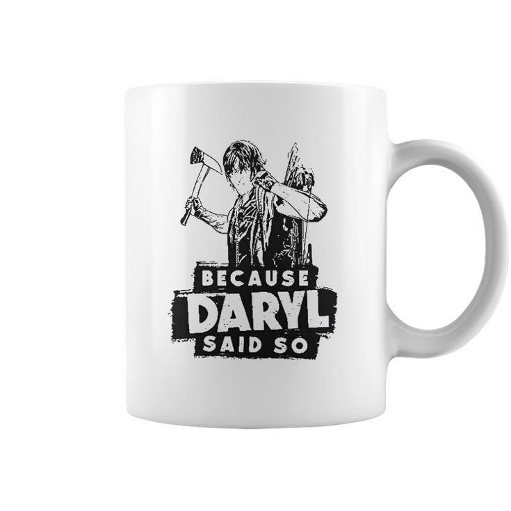 Because Daryl Said So Coffee Mug