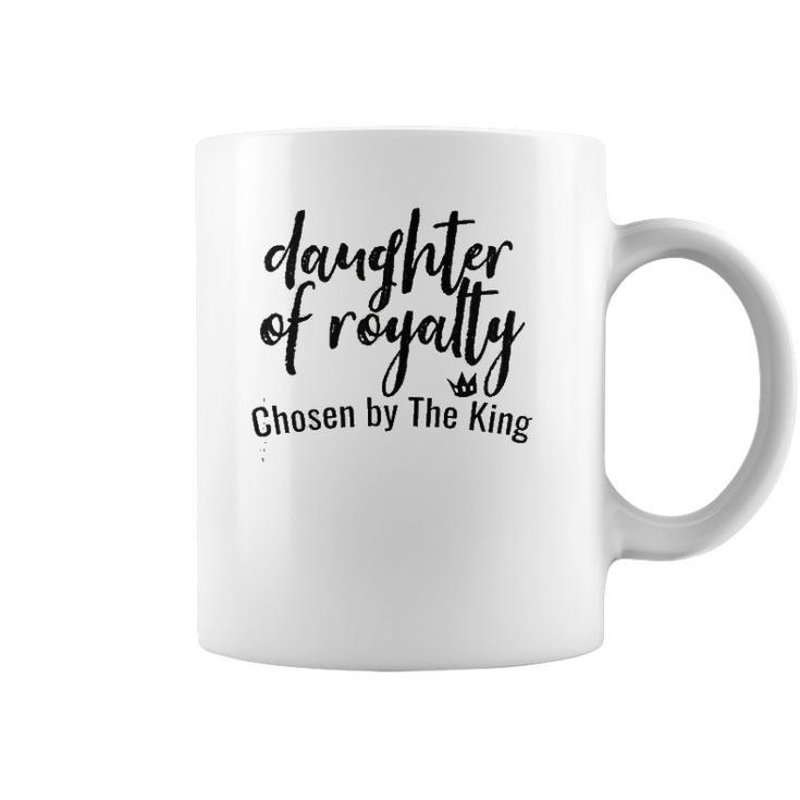 Daughters Of Royalty Chosen By The King Coffee Mug