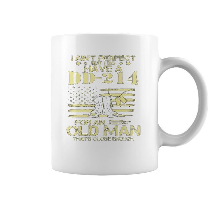 I Do Have A DD214 For An Old Man Thats Close 2022 Style Coffee Mug