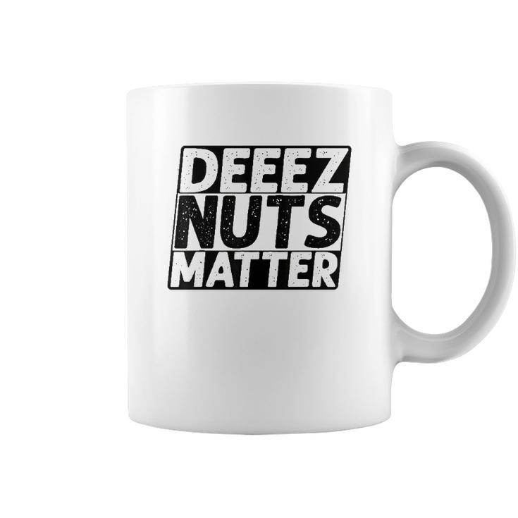 Deez Nuts Matter Coffee Mug