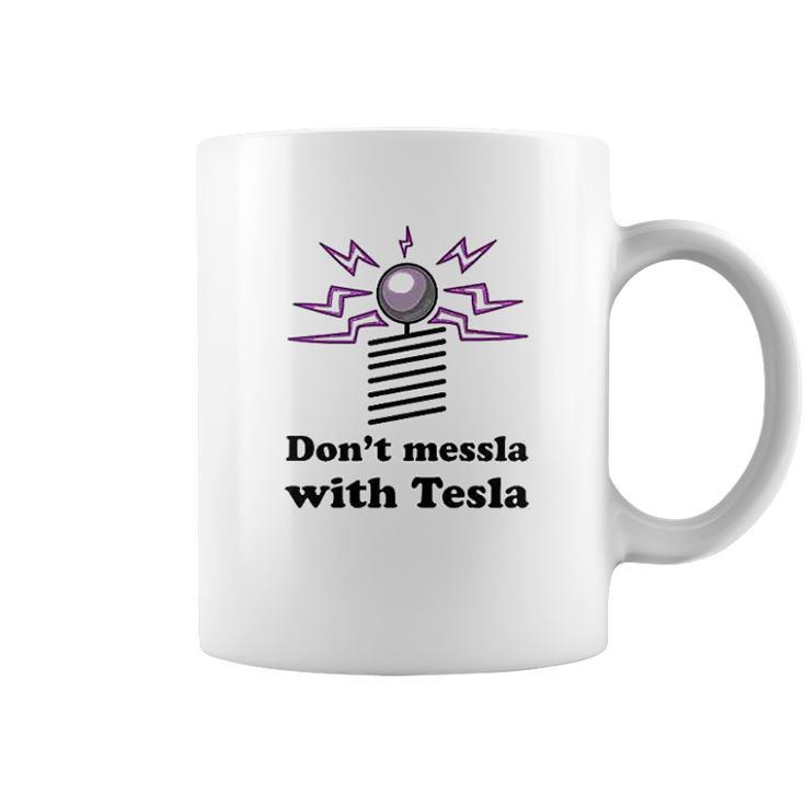 Dont Messla With Tesla Funny Science Graphic Coffee Mug