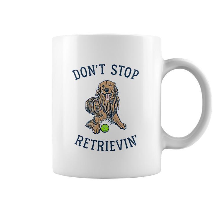 Dont Stop Retrievin Funny Cute Golden Retriever Dog Coffee Mug