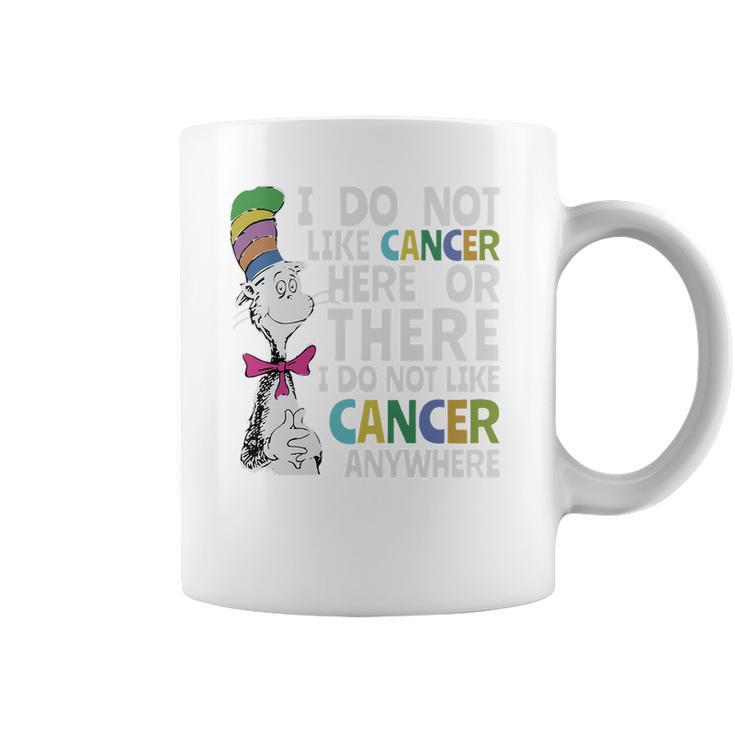 Dr Seuss I Do Not Like Cancer Here Or There Shirt Coffee Mug