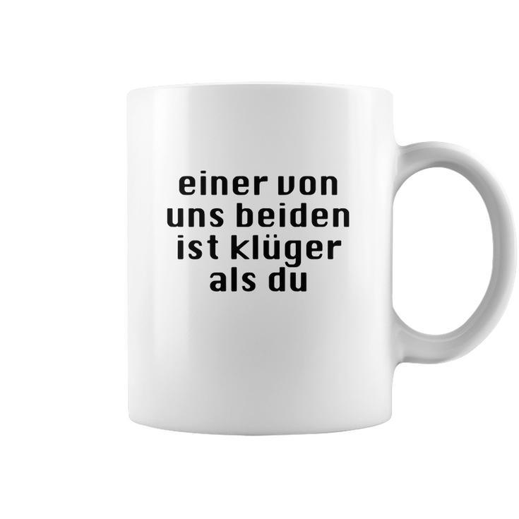 Einer Von Uns Beiden Ist Klüger Als Du Coffee Mug