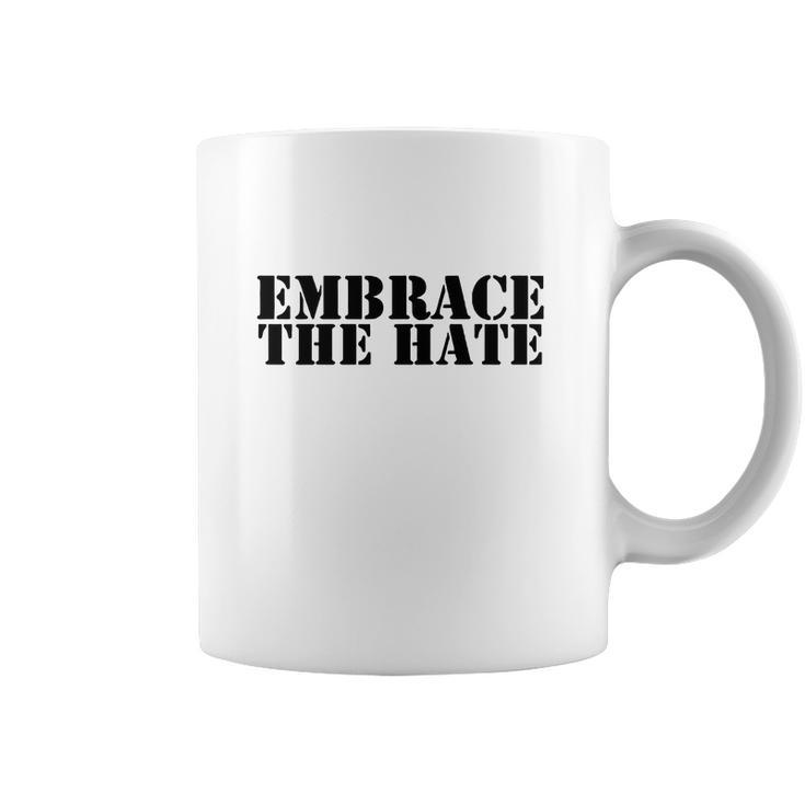 Embrace The Hate Shirt Shirt Coffee Mug