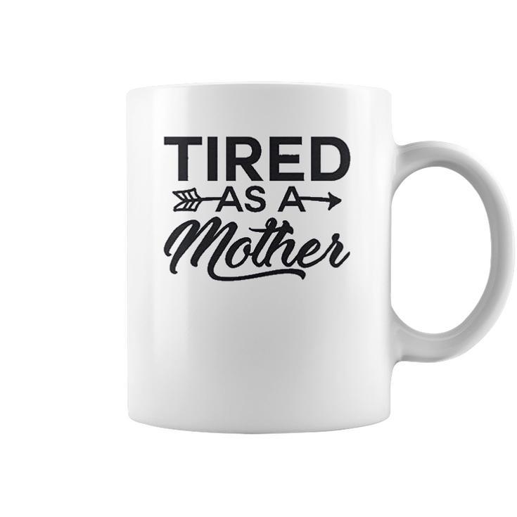 Funny Mom Tired As A Mother Mom Coffee Mug