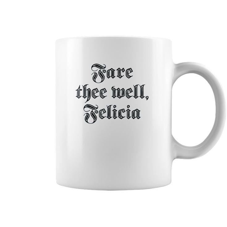 Funny Ren Faire Fare Thee Well Felicia Coffee Mug