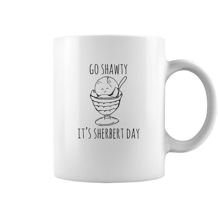 Go Shawty Its Sherbert Day Coffee Mug