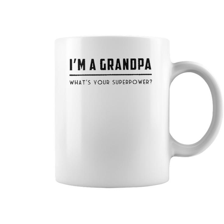 Im A Grandpa Whats Your Superpower 2022 Style Coffee Mug