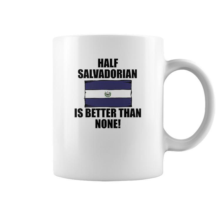 Half Salvadorian Is Better Than None Infant Coffee Mug