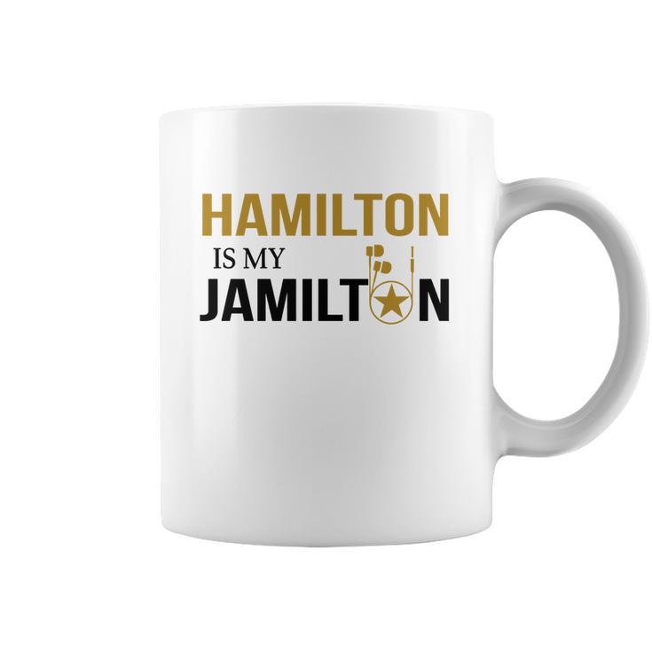 Hamilton Is My Jamilton Coffee Mug