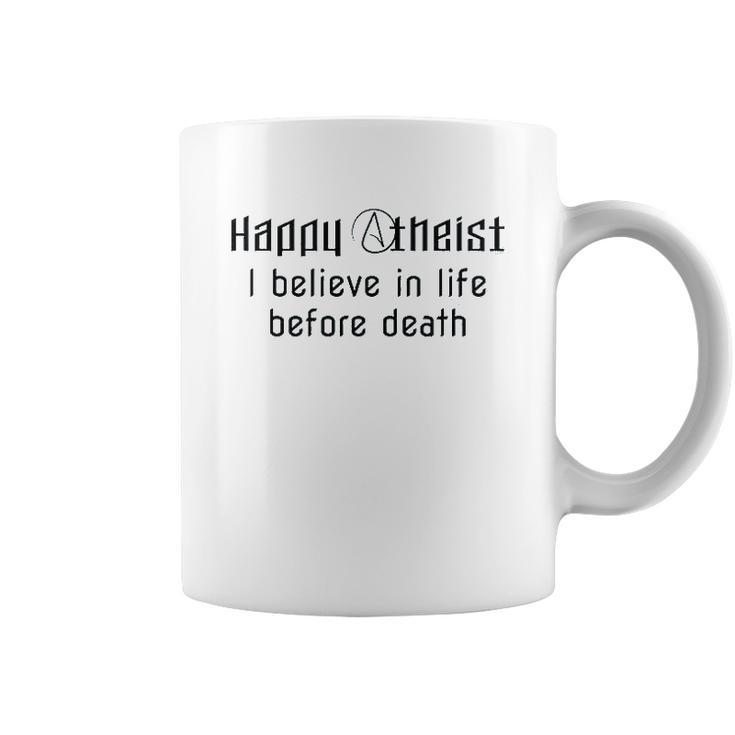 Happy Atheist I Believe In Life Before Death Coffee Mug