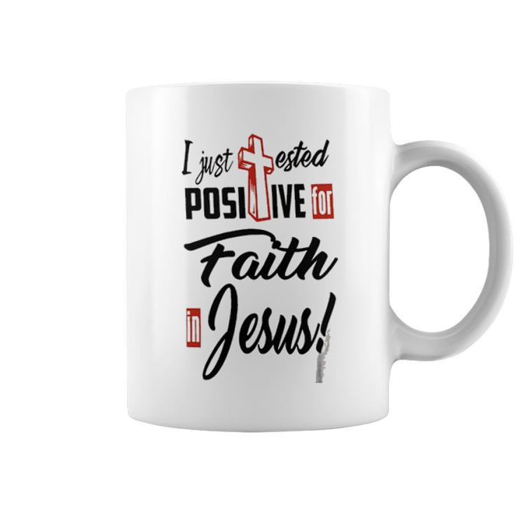 I Just Ested Posiive For Faith In Jesus New Best Gift Coffee Mug