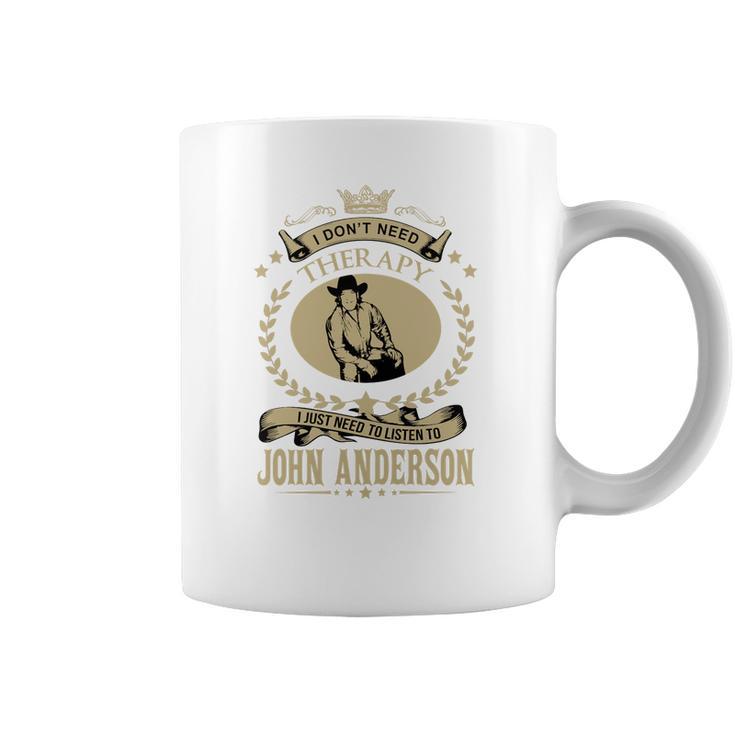 I Just Need To Listen To John Anderson Coffee Mug